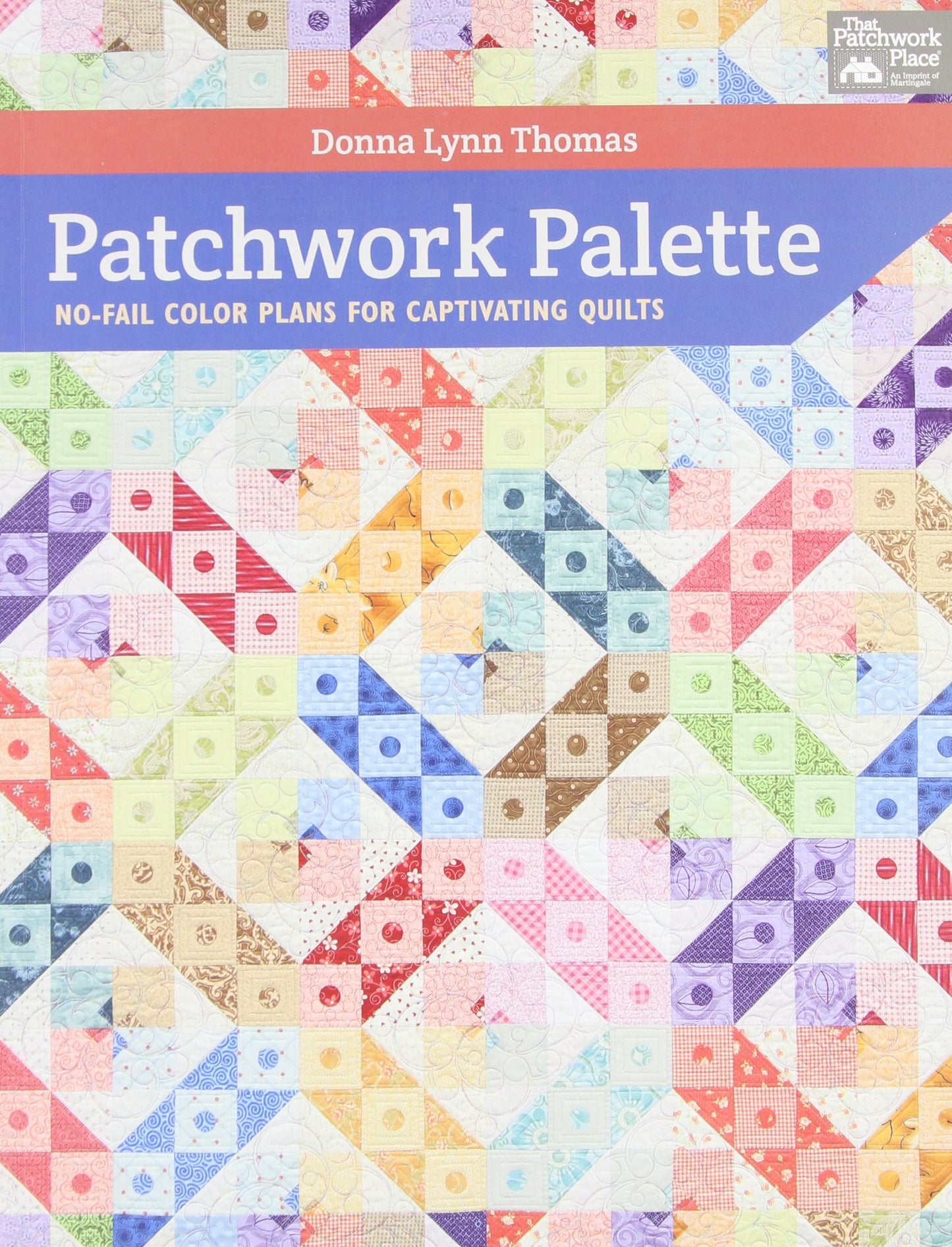 Patchwork Palette: No-fail Color Plans for Captivating Quilts image 0