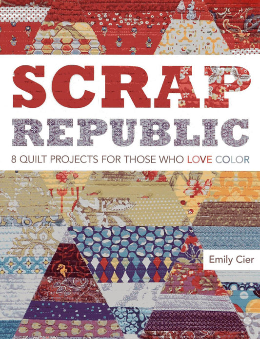 Scrap Republic: 8 Quilt Projects for Those Who LOVE Color image 0
